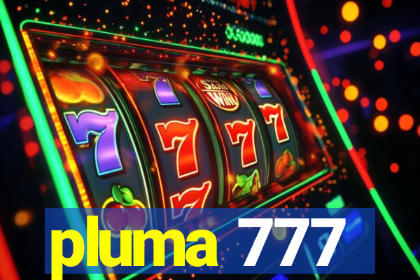 pluma 777